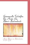 Gesammelte Schriften Von Marie Von Ebner-Eschenbach 2009 9781113080844 Front Cover