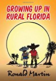 Growing up in Rural Florida 2010 9781453548844 Front Cover