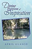 Divine Purpose of Inspiration: 2013 9781483673844 Front Cover