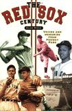 Red Sox Century Voices and Memories from Fenway Park 2004 9781581823844 Front Cover