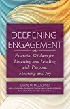 Deepening Engagement Essential Wisdom for Listening and Leading with Purpose, Meaning and Joy  9781594735844 Front Cover
