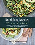 Nourishing Noodles Spiralize Nearly 100 Plant-Based Recipes for Zoodles, Ribbons, and Other Vegetable Spirals  9781631061844 Front Cover