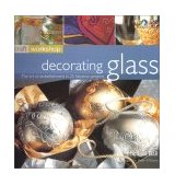 Decorating Glass The Art of Embellishment in 25 Fabulous Projects 2002 9781842155844 Front Cover