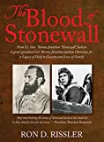 Blood of Stonewall From Lt. Gen. Thomas Jonathan Stonewall Jackson to Great-Grandson Col. Thomas Jonathan Jackson Christian, Jr. , a Legacy of Duty to Country and Love of Family 1st 9781977220844 Front Cover
