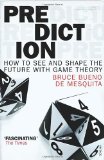 Prediction How to See and Shape the Future with Game Theory  9780099531845 Front Cover