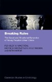 Breaking Rules The Social and Situational Dynamics of Young People's Urban Crime  9780199592845 Front Cover