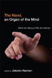 Hand, an Organ of the Mind What the Manual Tells the Mental 1st 2013 9780262018845 Front Cover