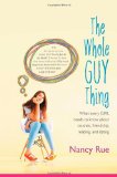 Whole Guy Thing What Every Girl Needs to Know about Crushes, Friendship, Relating, and Dating 2012 9780310726845 Front Cover