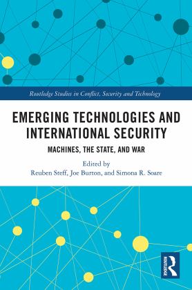 Emerging Technologies and International Security Machines, the State, and War  9780367636845 Front Cover