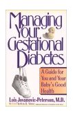 Managing Your Gestational Diabetes A Guide for You and Your Baby's Good Health 1994 9780471346845 Front Cover