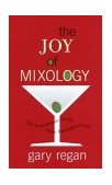Joy of Mixology The Consummate Guide to the Bartender's Craft 2003 9780609608845 Front Cover