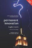 Permanent Innovation, Revised Edition Proven Strategies and Methods of Successful Innovators  9780615522845 Front Cover