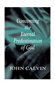 Concerning the Eternal Predestination of God 