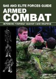 SAS and Elite Forces Guide Armed Combat Fighting with Weapons in Everyday Situations 2013 9780762787845 Front Cover