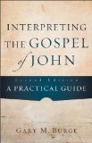 Interpreting the Gospel of John A Practical Guide