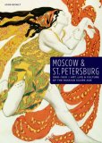Moscow and St. Petersburg 1900-1920 Art, Life, and Culture of the Russian Silver Age cover art
