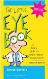Little Eye Book A Pupil&#39;s Guide to Understanding Ophthalmology