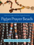 Pagan Prayer Beads Magic and Meditation with Pagan Rosaries 2007 9781578633845 Front Cover