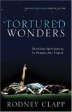 Tortured Wonders Christian Spirituality for People, Not Angels 2006 9781587431845 Front Cover