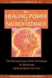 Healing Power of Neurofeedback The Revolutionary LENS Technique for Restoring Optimal Brain Function 2006 9781594770845 Front Cover