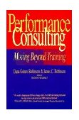 Performance Consulting Moving Beyond Training  9781881052845 Front Cover