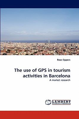Use of Gps in Tourism Activities in Barcelon 2011 9783844392845 Front Cover
