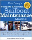 Don Casey's Complete Illustrated Sailboat Maintenance Manual Including Inspecting the Aging Sailboat, Sailboat Hull and Deck Repair, Sailboat Refinishing, Sailbo  9780071462846 Front Cover