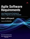 Agile Software Requirements Lean Requirements Practices for Teams, Programs, and the Enterprise