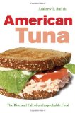 American Tuna The Rise and Fall of an Improbable Food  9780520261846 Front Cover