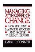 Managing at the Speed of Change How Resilient Managers Succeed and Prosper Where Others Fail 1993 9780679406846 Front Cover
