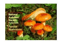 National Audubon Society Pocket Guide: Familiar Mushrooms 1990 9780679729846 Front Cover
