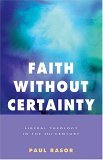 Faith Without Certainty Liberal Theology in the 21st Century 2005 9781558964846 Front Cover
