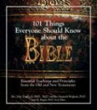 101 Things Everyone Should Know about the Bible Essential Teachings and Principles from the Old and New Testament 2006 9781593374846 Front Cover
