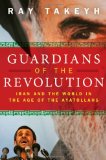 Guardians of the Revolution Iran and the World in the Age of the Ayatollahs  9780195327847 Front Cover