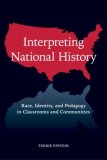 Interpreting National History Race, Identity, and Pedagogy in Classrooms and Communities