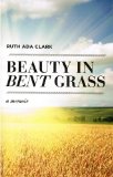 Beauty in Bent Grass 2011 9780533163847 Front Cover