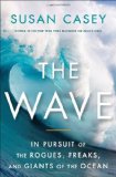 Wave In Pursuit of the Rogues, Freaks and Giants of the Ocean 2010 9780767928847 Front Cover