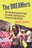 DREAMers How the Undocumented Youth Movement Transformed the Immigrant Rights Debate cover art