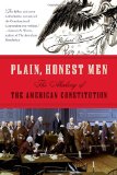 Plain, Honest Men The Making of the American Constitution cover art