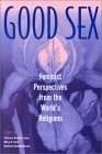 Good Sex Feminist Perspectives from the World&#39;s Religions