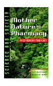 Mother Nature's Pharmacy Potent Medicines from Plants 1998 9780816035847 Front Cover