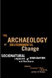 Archaeology of Environmental Change Socionatural Legacies of Degradation and Resilience cover art