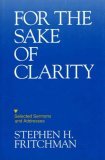 For the Sake of Clarity Selected Sermons and Addresses 1992 9780879757847 Front Cover