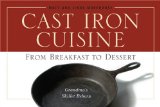 Cast Iron Cuisine From Breakfast to Dessert - Grandma's Skillet Reborn 2009 9780939837847 Front Cover