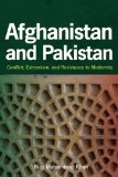 Afghanistan and Pakistan Conflict, Extremism, and Resistance to Modernity  9781421403847 Front Cover