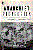 Anarchist Pedagogies Collective Actions, Theories, and Critical Reflections on Education  9781604864847 Front Cover