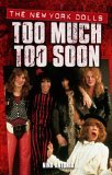 Too Much Too Soon The New York Dolls 3rd 2006 9781844499847 Front Cover