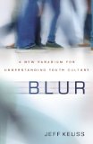 Blur A New Paradigm for Understanding Youth Culture 2014 9780310514848 Front Cover