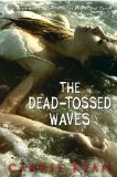 Dead-Tossed Waves 2010 9780385736848 Front Cover