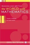 Reading and Writing the World with Mathematics Toward a Pedagogy for Social Justice